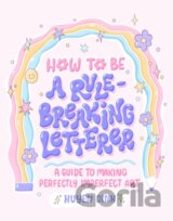 How to Be a Rule-Breaking Letterer