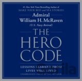 The Hero Code : Lessons Learned from Lives Well Lived