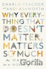 Why Everything That Doesn't Matter, Matters So Much