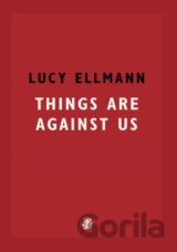 Things Are Against Us