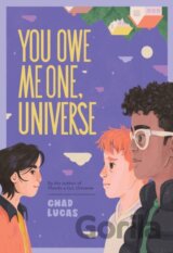 You Owe Me One, Universe (Thanks a Lot, Universe #2)