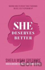 She Deserves Better – Raising Girls to Resist Toxic Teachings on Sex, Self, and Speaking Up