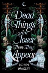 Dead Things Are Closer Than They Appear