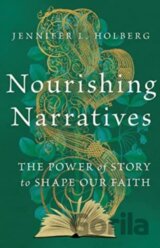Nourishing Narratives – The Power of Story to Shape Our Faith