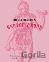 Nicole Angemi's Anatomy Book: A Catalog of Familiar, Rare, and Unusual Pathologies