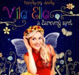 Víla Ella: Víla Ella a čarovný svet  [CD]