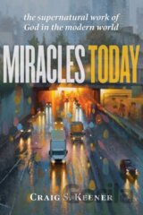 Miracles Today – The Supernatural Work of God in the Modern World
