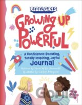 Growing Up Powerful Journal: A Confidence Boosting, Totally Inspiring, Joyful Journal
