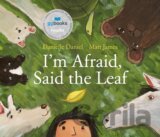 I'm Afraid, Said The Leaf