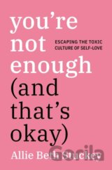 You're Not Enough (And That's Okay)