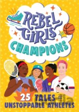 Rebel Girls Champions: 25 Tales of Unstoppable Athletes