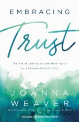 Embracing Trust – The Art of Letting Go and Holding On to a Forever–Faithful God