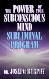 The Power of Your Subconscious Mind Subliminal Program