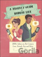 A Regency Guide to Modern Life