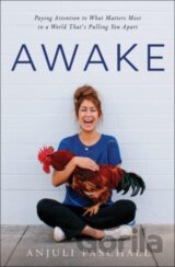 Awake – Paying Attention to What Matters Most in a World That`s Pulling You Apart