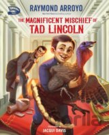 The Magnificent Mischief of Tad Lincoln