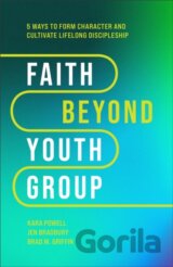 Faith Beyond Youth Group – Five Ways to Form Character and Cultivate Lifelong Discipleship