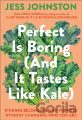 Perfect Is Boring (And It Tastes Like Kale)