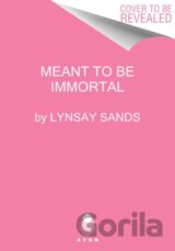 Meant to Be Immortal