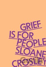 Grief Is for People