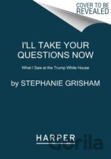 I'll Take Your Questions Now