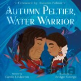 Autumn Peltier, Water Warrior
