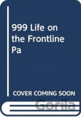 999 - My Life on the Frontline of the Ambulance Service