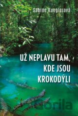 Už neplavu tam, kde jsou krokodýli