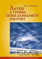 Aktéři a tvorba české zahraniční politiky