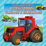 Moja malá knižka o traktoroch, vlakoch a kamiónoch