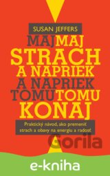Maj strach a napriek tomu konaj