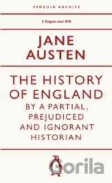 The History of England by a Partial, Prejudiced and Ignorant Historian