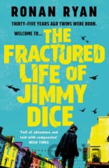 The Fractured Life of Jimmy Dice