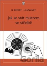 Jak se stát mistrem ve střelbě