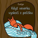 Když veverka vyskočí z pelíšku