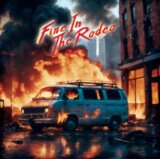Fire In the Rodeo:  Fire In the Rodeo