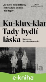 Ku-klux-klan. Tady bydlí láska