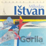 Miloslav Ištvan: Chamber Music / Komorní hudba