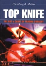 Top Knife: The Art and Craft of Trauma Surgery