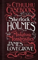 Sherlock Holmes and the Miskatonic Monstrosities