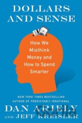 Dollars and Sense: How We Misthink Money and How to Spend Smarter