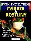 Zvířata a rostliny – školní encyklopedie