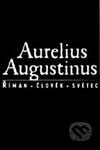 Aurelius Augustinus - Říman, člověk, světec (Rozpravy a listy)