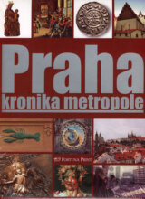 Praha - kronika metropole