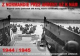 Z Normandie přes Ardeny až k nám 1944/1945