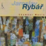 Jaroslav Rybář: Chamber Music / Komorní Hudba