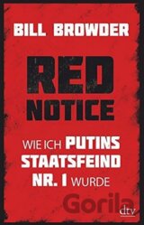 Red Notice : Wie ich Putins Staatsfeind Nr. 1 wurde