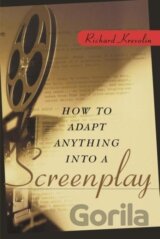 How to Adapt Anything Into a Screenplay