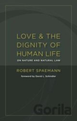 Love and the Dignity of Human Life: On Nature and the Natural Law