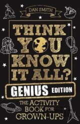 Think You Know It All? Genius Edition : The Activity Book for Grown-ups